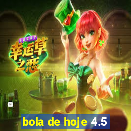 bola de hoje 4.5